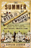 The Summer of Beer and Whiskey: How Brewers, Barkeeps, Rowdies, Immigrants, and a Wild Pennant Fight Made Baseball America's Game-Lange General Store