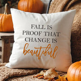 Fall Is Proof That Change Is Beautiful Throw Pillow