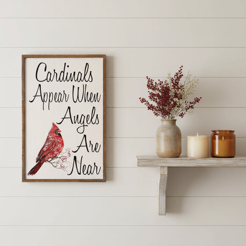 Cardinals Appear When Angels Are Near Sign 18x12