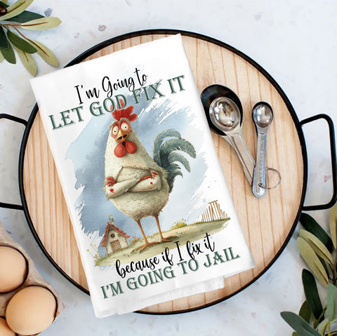Chicken Let God Fix It Flour Sack Towel