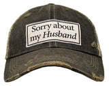 Distressed Trucker Cap - Sorry About My Husband