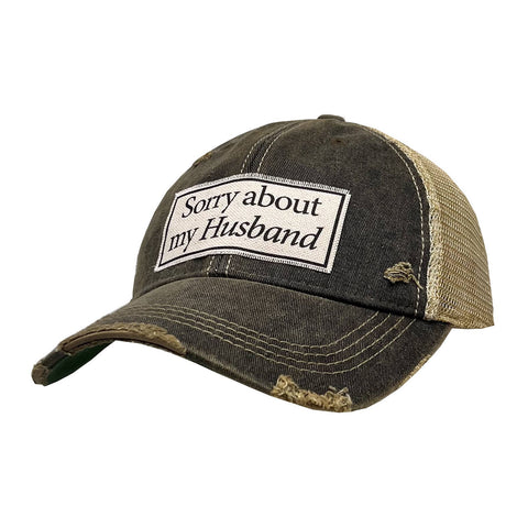 Distressed Trucker Cap - Sorry About My Husband