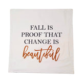 Fall Is Proof That Change Is Beautiful Throw Pillow-Lange General Store