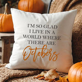 Glad To Live in A World with Octobers Fall Throw Pillow-Lange General Store
