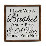 I Love You A Bushel and A Peck Sign 10x10