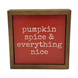 Pumpkin Spice & Everything Nice Sign 6x6