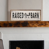 Raised In A Barn Sign 24x8-Lange General Store