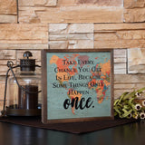 Take Every Chance You Get in Life Sign 10x10-Lange General Store