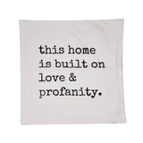 This Home Is Built On Love & Profanity Pillow-Lange General Store